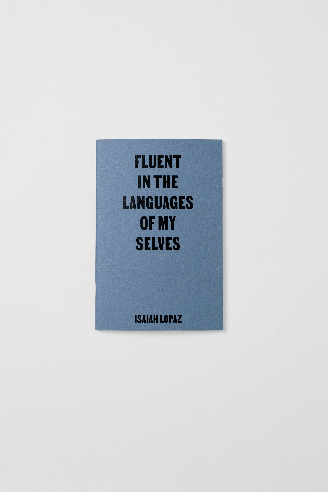 Isaiah Lopaz, Fluent in the Language of my Selves