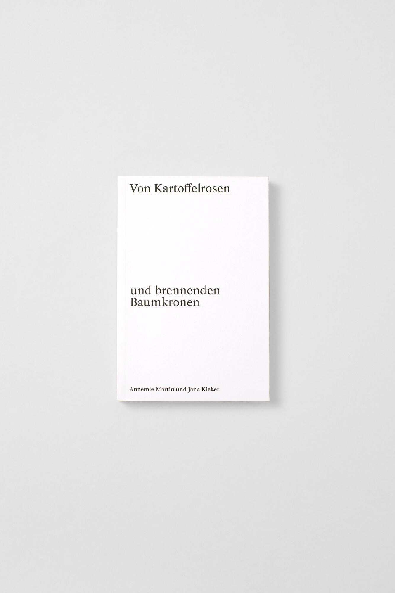 Annemie Martin & Jana Kießer, Von Kartoffelrosen und brennenden Baumkronen