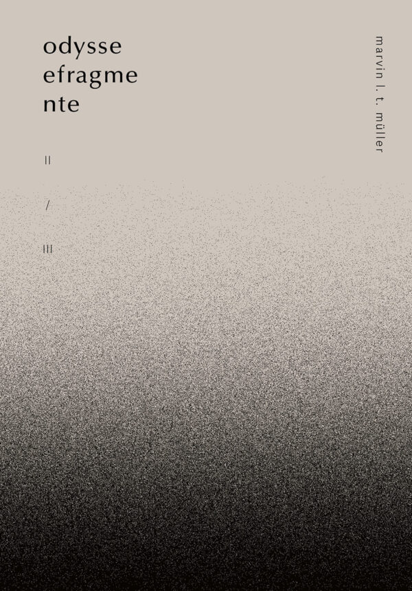 Marvin L.T. Müller, odysseefragmente II / III